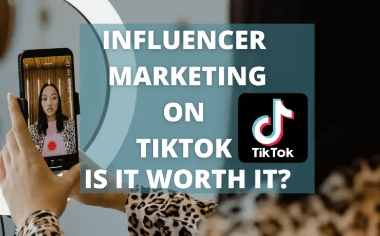 What is Influencer Marketing on TikTok and is it worth it?? 16 Cover image: Influencer Marketing on TikTok Is it Worth It