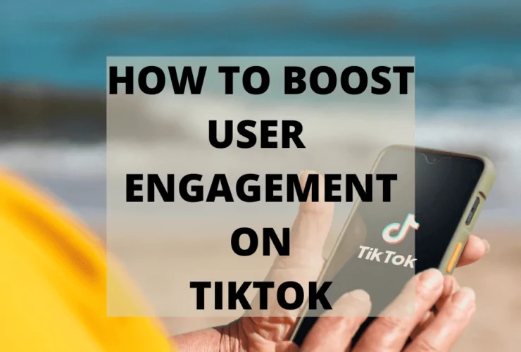 Cover: How to Boost User Engagement on TikTok