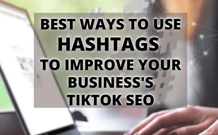 Best Ways to Use Hashtags to Improve your Business’s TikTok SEO 1 Cover: Best ways to use hashtags to improve your business's TikTok seo