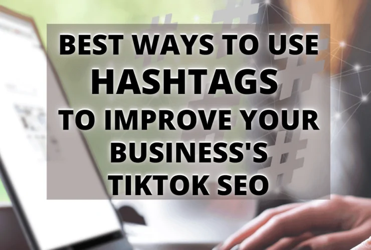 Cover: Best ways to use hashtags to improve your business's TikTok seo