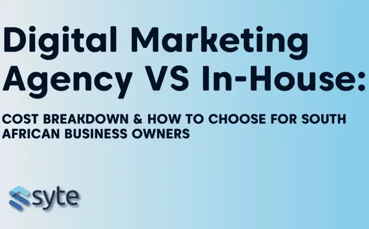 Comparison of digital marketing agency vs in-house for South African businesses by Syte